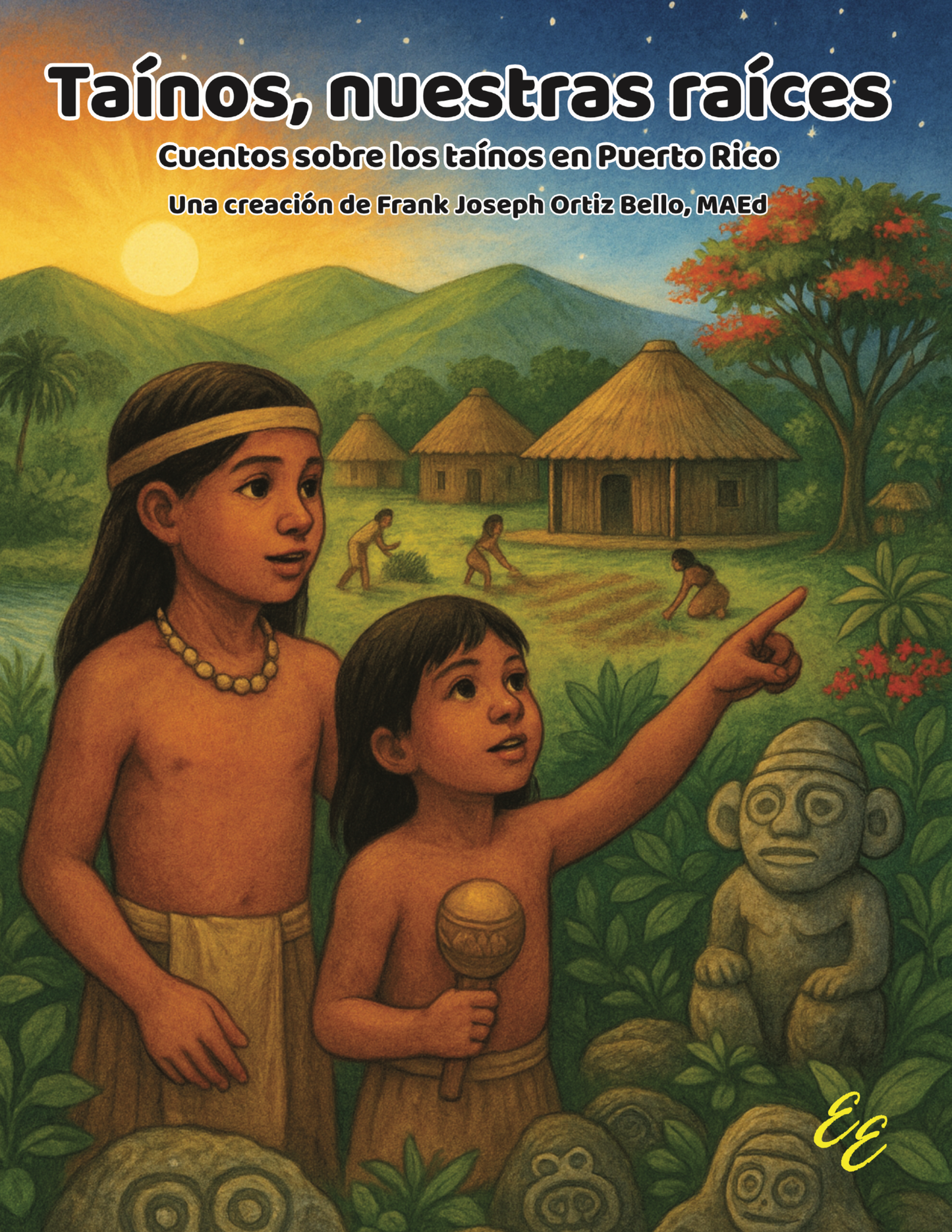 Taínos, nuestras raíces: Cuentos sobre los taínos en Puerto Rico
